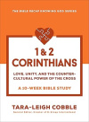 1 & 2 Corinthians: Love, Unity, and the Countercultural Power of the Cross--a 10-Week Bible Study